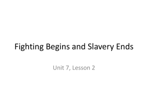Fighting Begins and Slavery Ends Unit 7, Lesson 2