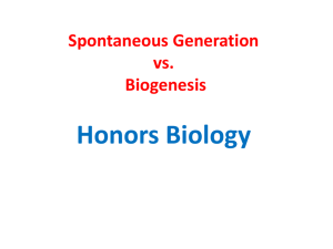 Honors Biology Spontaneous Generation vs. Biogenesis
