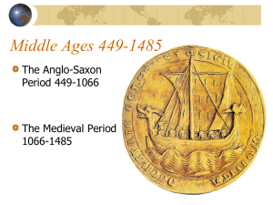 Middle Ages 449-1485 The Anglo-Saxon Period 449-1066 The Medieval Period