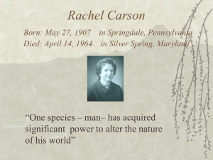 Rachel Carson “One species – man– has acquired of his world”