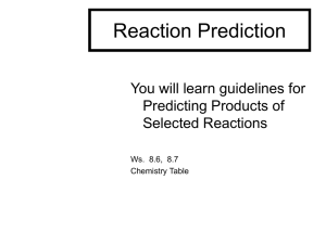 Reaction Prediction You will learn guidelines for Predicting Products of Selected Reactions