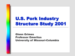 U.S. Pork Industry Structure Study 2001 Glenn Grimes Professor Emeritus