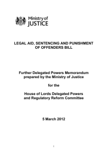 LEGAL AID, SENTENCING AND PUNISHMENT OF OFFENDERS BILL  Further Delegated Powers Memorandum