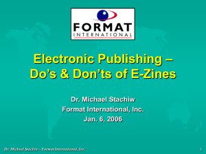 – Electronic Publishing Do’s &amp; Don’ts of E-Zines Dr. Michael Stachiw