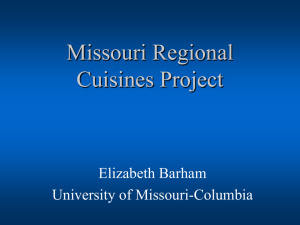 Missouri Regional Cuisines Project Elizabeth Barham University of Missouri-Columbia