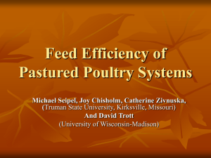 Feed Efficiency of Pastured Poultry Systems Michael Seipel, Joy Chisholm, Catherine Zivnuska, (