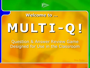 MULT I -Q ! Question &amp; Answer Review Game Welcome to …