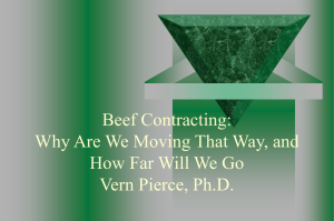 Beef Contracting: Why Are We Moving That Way, and Vern Pierce, Ph.D.