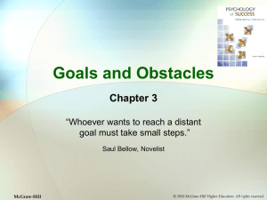 Goals and Obstacles Chapter 3 “Whoever wants to reach a distant
