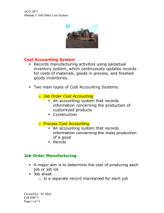 Cost Accounting System   Records manufacturing activities using perpetual