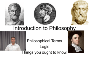 Introduction to Philosophy Philosophical Terms Logic Things you ought to know.