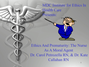 MDC Institute for Ethics In Health Care Presents: Ethics And Prematurity: The Nurse