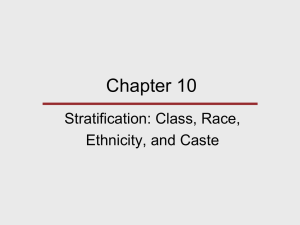 Chapter 10 Stratification: Class, Race, Ethnicity, and Caste