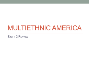 MULTIETHNIC AMERICA Exam 2 Review