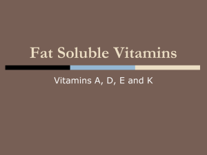 Fat Soluble Vitamins Vitamins A, D, E and K