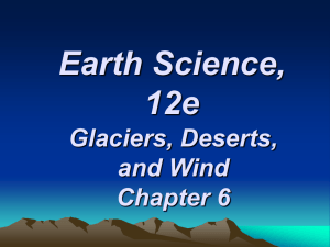 Earth Science, 12e Glaciers, Deserts, and Wind