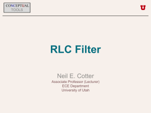 RLC Filter Neil E. Cotter Associate Professor (Lecturer) ECE Department