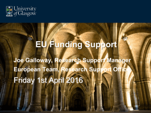 EU Funding Support Friday 1st April 2016 Joe Galloway, Research Support Manager
