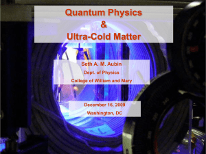 Quantum Physics &amp; Ultra-Cold Matter Seth A. M. Aubin