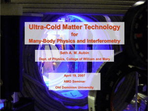 Ultra-Cold Matter Technology for Many-Body Physics and Interferometry Seth A. M. Aubin