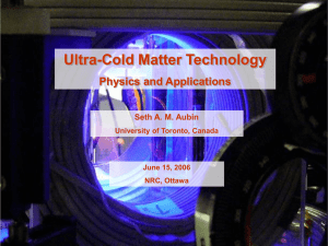Ultra-Cold Matter Technology Physics and Applications Seth A. M. Aubin