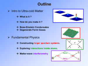 Outline  Intro to Ultra-cold Matter  Fundamental Physics
