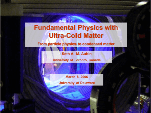 Fundamental Physics with Ultra-Cold Matter From particle physics to condensed matter