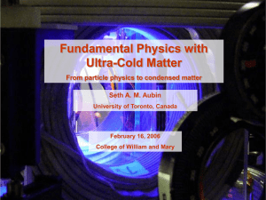 Fundamental Physics with Ultra-Cold Matter From particle physics to condensed matter