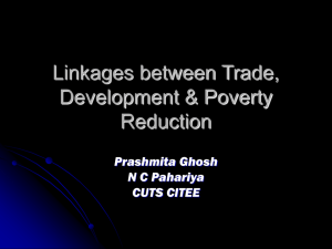 Linkages between Trade, Development &amp; Poverty Reduction Prashmita Ghosh