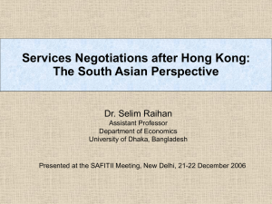 Services Negotiations after Hong Kong: The South Asian Perspective Dr. Selim Raihan