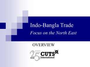 Indo-Bangla Trade Focus on the North East OVERVIEW