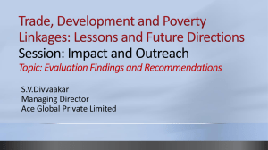 Session: Impact and Outreach Topic: Evaluation Findings and Recommendations S.V.Divvaakar Managing Director