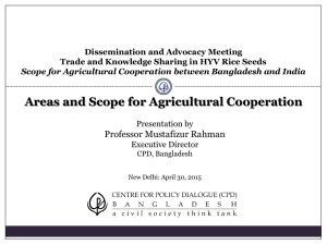 Areas and Scope for Agricultural Cooperation Professor Mustafizur Rahman Presentation by Executive Director