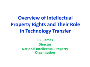 Overview of Intellectual Property Rights and Their Role in Technology Transfer T.C. James
