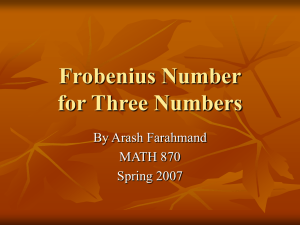 Frobenius Number for Three Numbers By Arash Farahmand MATH 870