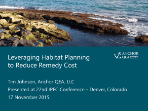 Leveraging Habitat Planning to Reduce Remedy Cost Tim Johnson, Anchor QEA, LLC