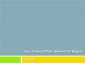 Your Financial Plan: Where It All Begins Unit 1B