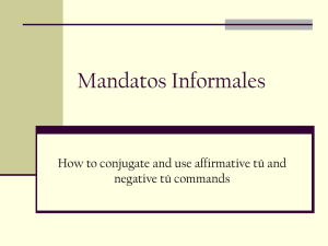Mandatos Informales How to conjugate and use affirmative tú and