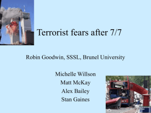 Terrorist fears after 7/7 Robin Goodwin, SSSL, Brunel University Michelle Willson Matt McKay