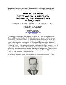 Kansas Governors Recorded History and Documentary Project. Dr. Bob Beatty... Washburn University.   Governor John Anderson, interviewed 12/15/03 and...