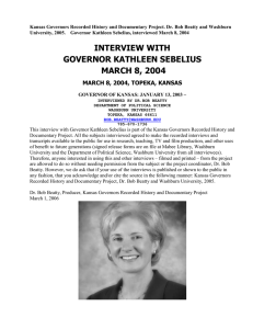 Kansas Governors Recorded History and Documentary Project. Dr. Bob Beatty... University, 2005.    Governor Kathleen Sebelius, interviewed March...