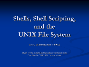 Shells, Shell Scripting, and the UNIX File System CMSC 121 Introduction to UNIX