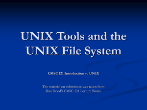 UNIX Tools and the UNIX File System CMSC 121 Introduction to UNIX