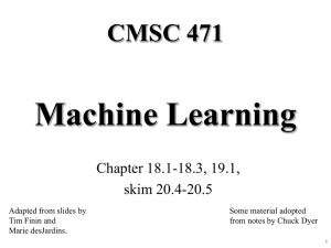 Machine Learning CMSC 471 Chapter 18.1-18.3, 19.1, skim 20.4-20.5