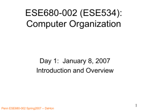 ESE680-002 (ESE534): Computer Organization Day 1:  January 8, 2007 Introduction and Overview