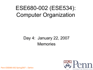 ESE680-002 (ESE534): Computer Organization Day 4:  January 22, 2007 Memories