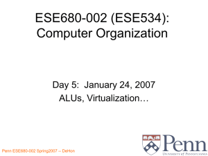 ESE680-002 (ESE534): Computer Organization Day 5:  January 24, 2007 ALUs, Virtualization…