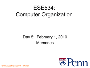 ESE534: Computer Organization Day 5:  February 1, 2010 Memories