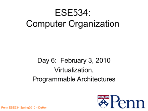 ESE534: Computer Organization Day 6:  February 3, 2010 Virtualization,