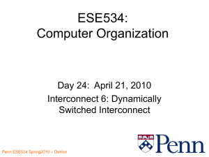 ESE534: Computer Organization Day 24:  April 21, 2010 Interconnect 6: Dynamically